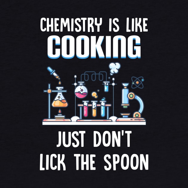 Chemistry Is Like Cooking Just Don_t Lick The Spoon by Danielsmfbb